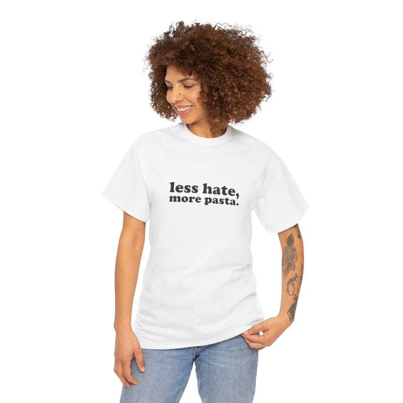 Less Hate, More Pasta Tee