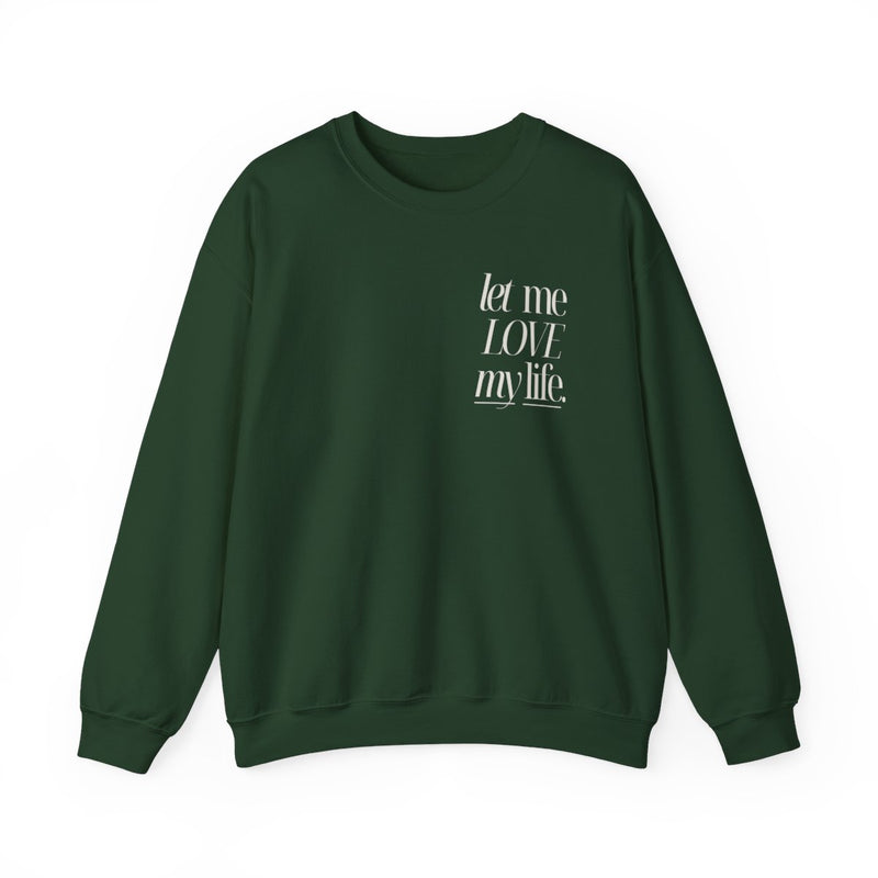 Let Me Love My Life Gratitude Sweatshirt