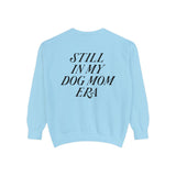 Still In My Dog Mom Era Sweatshirt