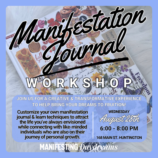 Manifestation Journal Workshop • August 28th 6:00 - 8:00PM