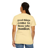 Good Things Come To Those Who Manifest Tee