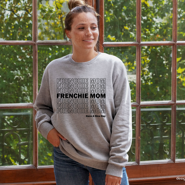 Frenchie Mom Crewneck Sweatshirt, French Bulldog Mom Sweater, Gift For Frenchie Mom, Frenchie Mama Pullover, French Bulldog Mama Sweatshirt, Have A Nice Day Sweatshirt, Manifesting Daydreams