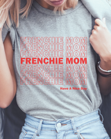 Frenchie Mom Crewneck T-Shirt, French Bulldog Mom Shirt, Gift For Frenchie Mom, Frenchie Mama Tee, French Bulldog Mama T-Shirt, Have A Nice Day Shirt, Manifesting Daydreams