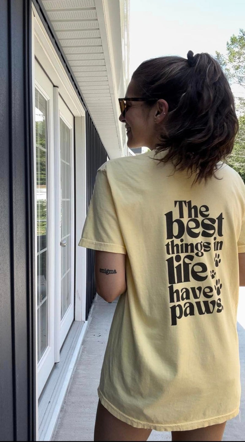 The Best Things In Life Have Paws Tee