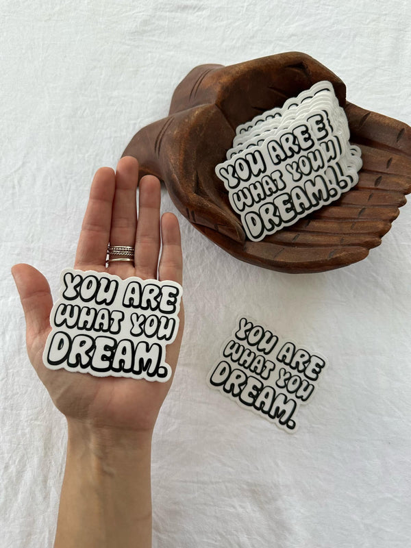 You Are What You Dream Sticker
