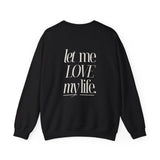 Let Me Love My Life Gratitude Sweatshirt