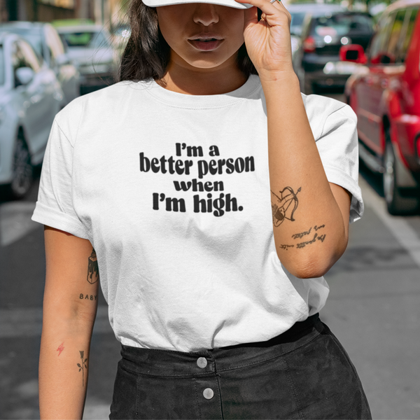 I'm A Better Person When I'm High Crewneck T-Shirt, Funny Weed Tee, Unisex Cannabis Shirt, Gift For Smoker, Retro 420 Shirt, Vintage Weed Tee, Manifesting Daydreams
