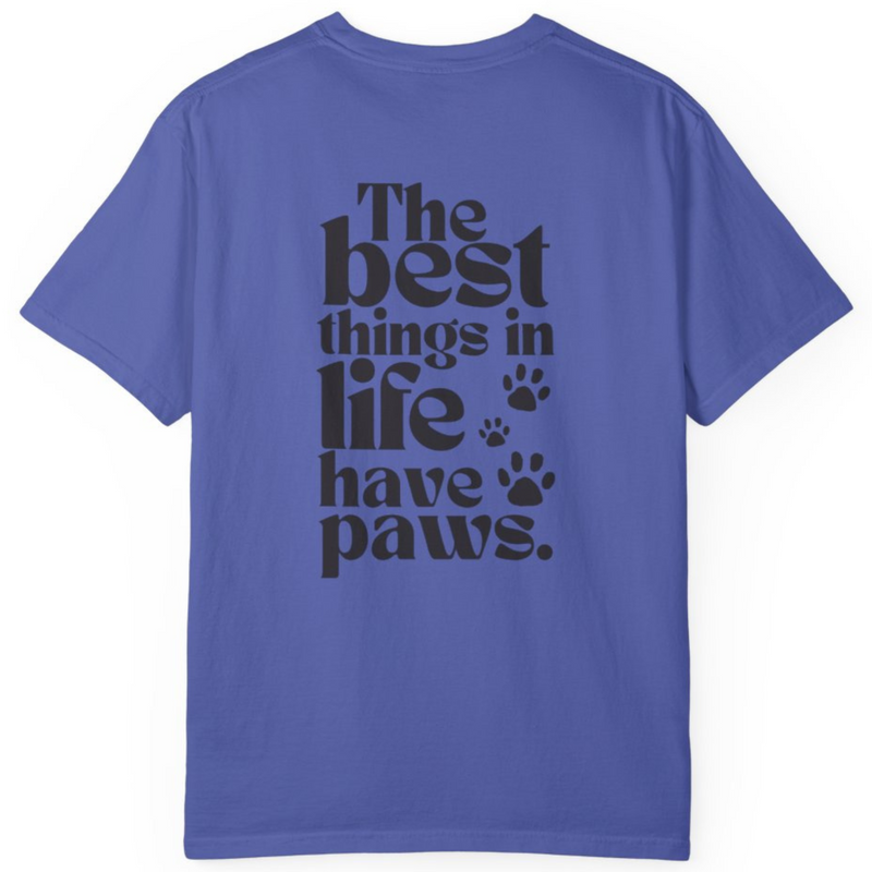 The Best Things In Life Have Paws Tee