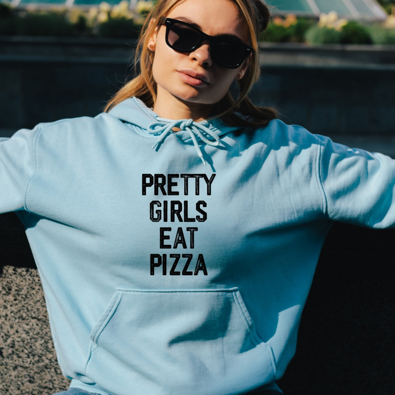 Pretty Girls Eat Pizza Hoodie