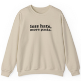 Less Hate, More Pasta Sweatshirt