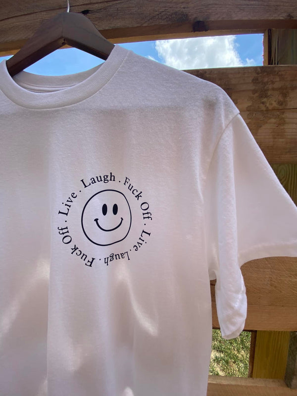 Live Laugh Eff Off Crewneck T-Shirt, Funny Smile Shirt, Happy Face Tee, Fuck Off Shirt, Funny Gift For Friend, Gag Gift, Laughing Shirt, Manifesting Daydreams