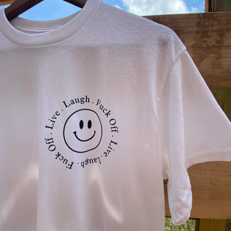 Live Laugh Eff Off Tee