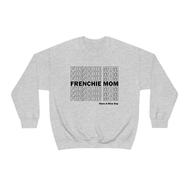 Frenchie Mom Crewneck Sweatshirt, French Bulldog Mom Sweater, Gift For Frenchie Mom, Frenchie Mama Pullover, French Bulldog Mama Sweatshirt, Have A Nice Day Sweatshirt, Manifesting Daydreams