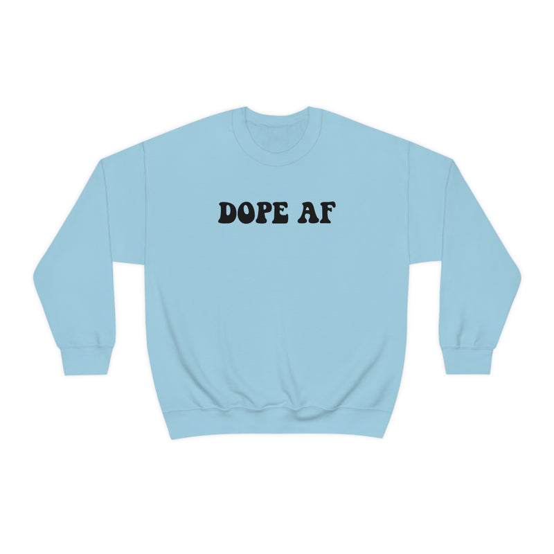 Dope AF Crewneck Sweatshirt, Dope Sweater, Retro Dope Sweatshirt, Best Pullover Sweatshirt, Cute Sweatshirt, Hippie Dope Shirt, Manifesting Daydreams