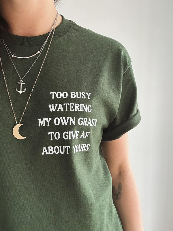 Too Busy Watering My Own Grass To Give AF About Yours Crewneck Tee, Water My Own Grass T-Shirt, Motivational Apparel, Confidence Shirt, Gift For Friend, Boss Babe Shirt, Small Business Owner Tee, Green T-Shirt, Double Printed Shirt, Back Print Tee, Summer 2023 Shirt, Manifest It Tee, Manifesting Daydreams